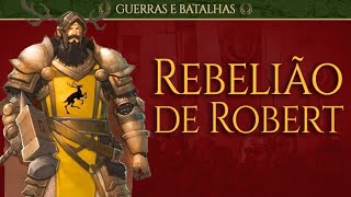 A História Completa da Rebelião de Robert | Game of Thrones
