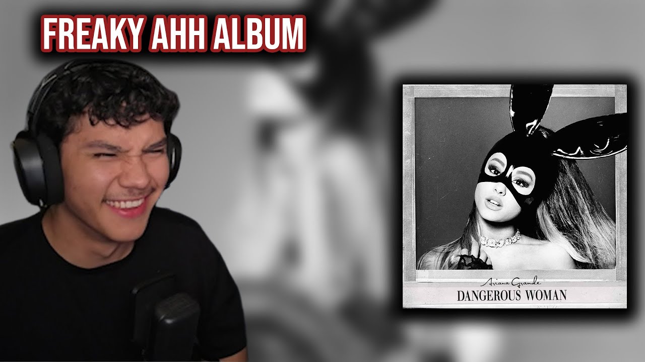 I finally listened to Ariana Grande’s Dangerous Woman