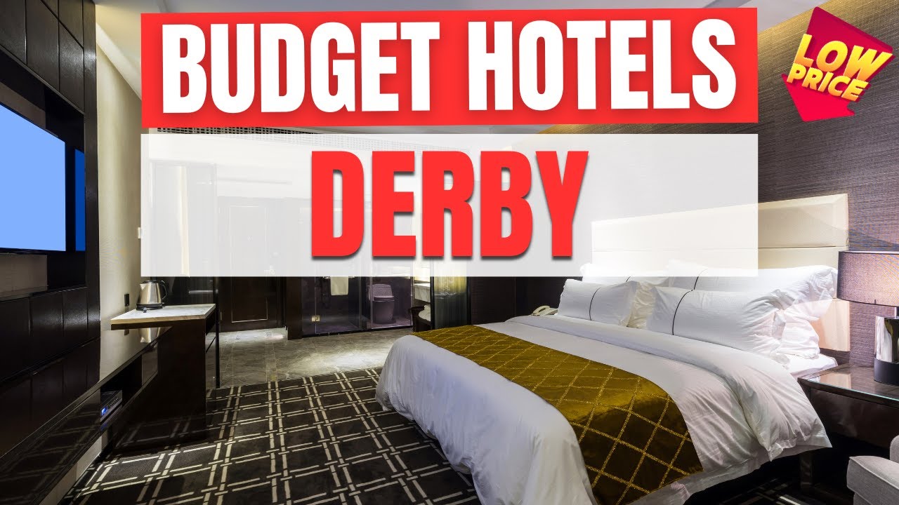 Best Budget Hotels in Derby | Unbeatable Low Rates Await You Here!