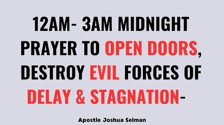 12AM- 3AM BEDTIME PRAYER FOR OPEN DOORS, & TO DESTROY EVERY DEMONIC CHAINS  || APOSTLE JOSHUA SELMAN