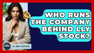 Who Runs the Company Behind LLY Stock? | All About Capitalism