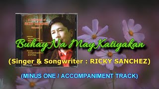 Vignette de la vidéo "BUHAY NA MAY KATIYAKAN Ricky Sanchez (Minus One / Accompaniment Track)"