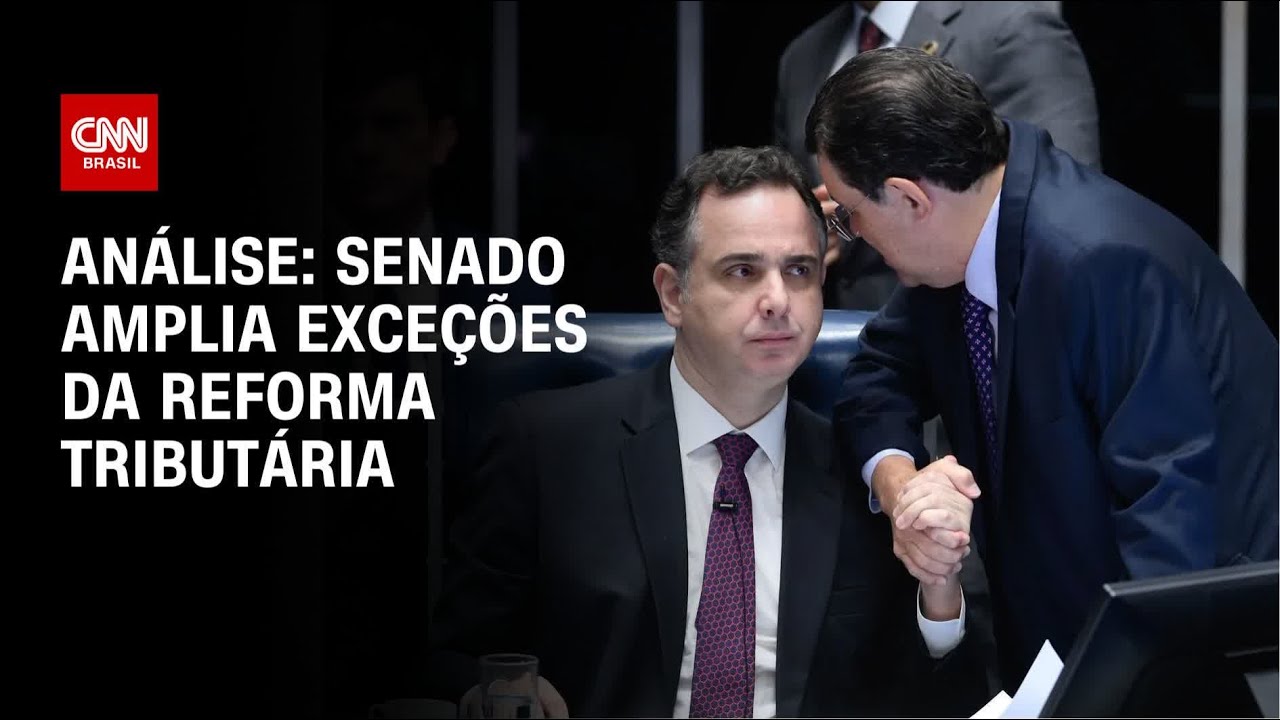 Análise: Senado amplia exceções da reforma tributária | WW
