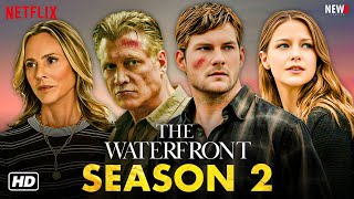 The Waterfront Season 2 Trailer - Netflix, First Look, Release Date, Cast, & Everything We Know
