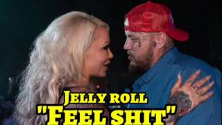 Jelly roll - "Feel shit