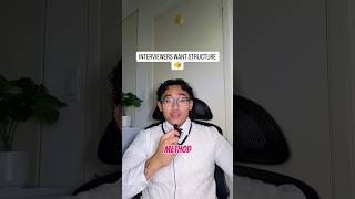 INTERVIEWERS WANT STRUCTURE