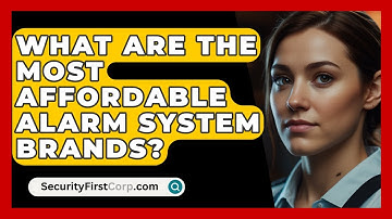 What Are The Most Affordable Alarm System Brands? - SecurityFirstCorp.com