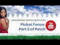 Coachfifi gardenseries part 2 phase 2 how to make a picket fence  veggie patch  picket fence