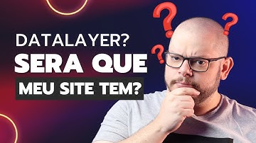 O que é DataLayer e para que serve? Como saber se meu site?
