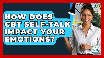 How Does CBT Self-talk Impact Your Emotions? - CBT Toolkit