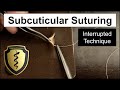 Suture tutorial subcuticular interrupted suture  stepbystep instructions