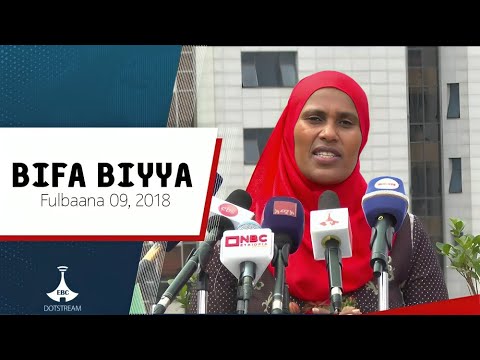 BIFA BIYYAA Fulbaana 09 2018 Etv EBC Ebcdotstream Bifa Biyyaa Afaanoromoo Oduu Afaan Oromo