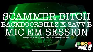 BackdoorBillz x Savv B - Scammer Bitch MIC EM SESSION #17