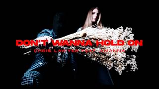 Chris Lawyer feat. Amanna - Don't Wanna Hold On (Official Music Video)