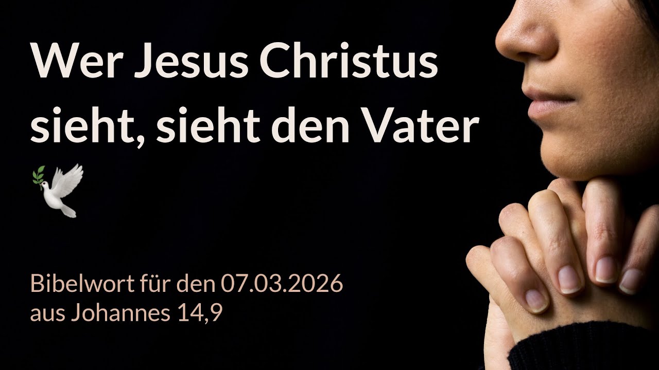 Bibelwort und Tagesimpuls am 07.03.2026:
Wer Jesus Christus sieht, sieht den Vater 🕊️