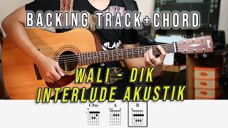 BACKING TRACK Wali - Dik Interlude Gitar Versi Akustik + CHORD