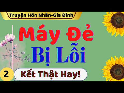 Video Truyện Tâm Sự Hôn Nhân Thầm Kín | Máy Đẻ Bị Lỗi Phần... - youtube