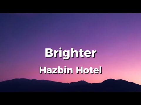 Brighter-Hazbin Hotel(Lyrics)