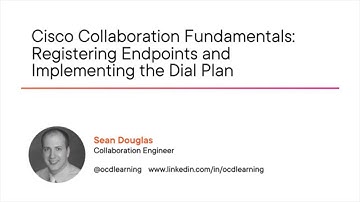 Cisco Collaboration Skills: Registering Endpoints and Implementing the Dial Plan Course Preview