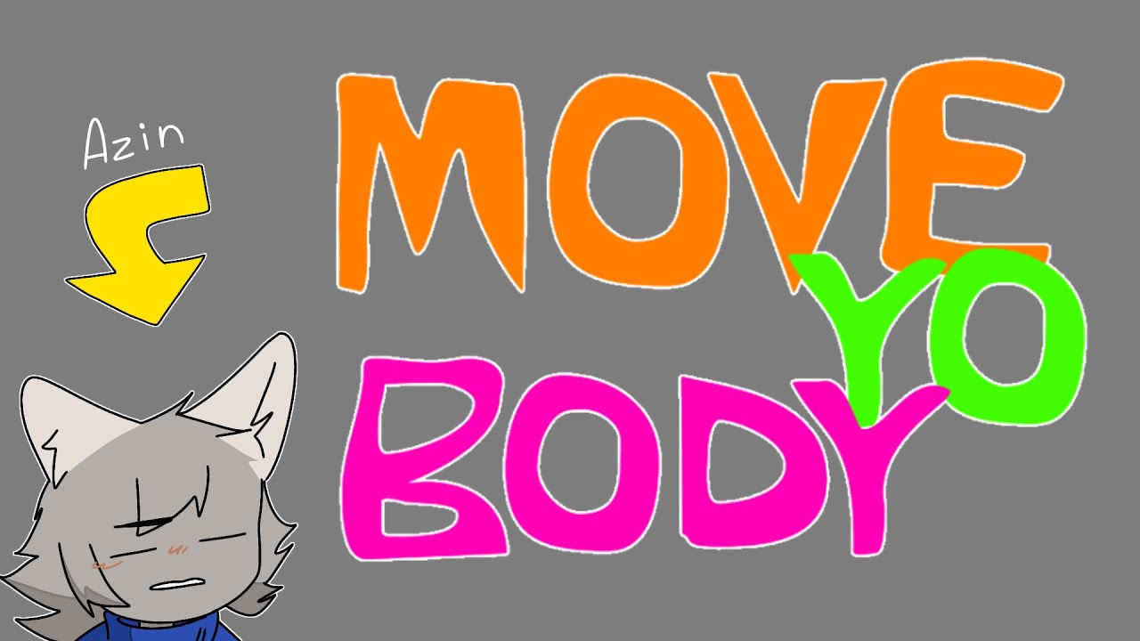MOVE YO BODY MEME YouTube