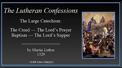 The Lutheran Confessions - The Book of Concord - The Large Catechism - part 2