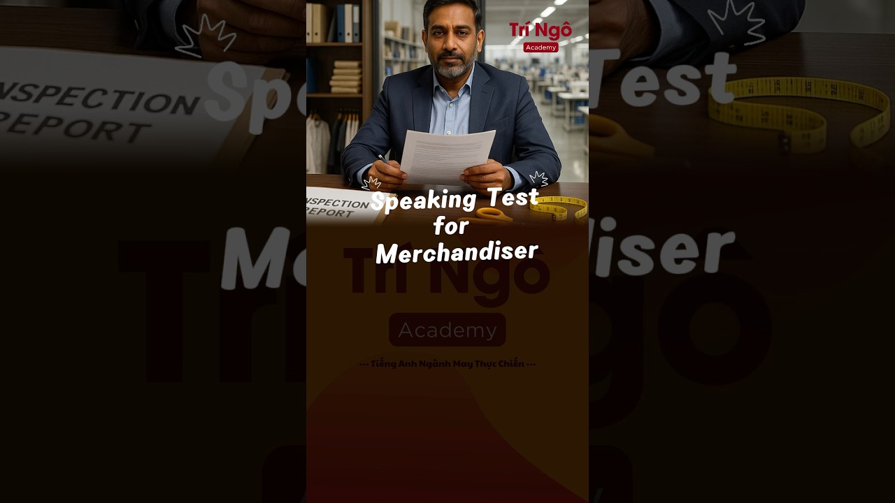 Speaking test for merchandiser ngành may. học tiếng Anh ngày may 