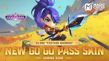 New Go Go Pass Skin |  Zilong "Eastern Warrior" |  Magic Chess Go Go