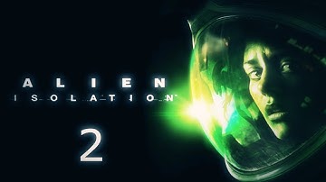 Alien: Isolation - Gameplay - Part 2 - (Playthrough / Walkthrough) - Story Time