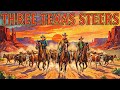 Western Film 2026 | Three Texas Steers - Three Men, One Mess | The Wildest Western Films Series