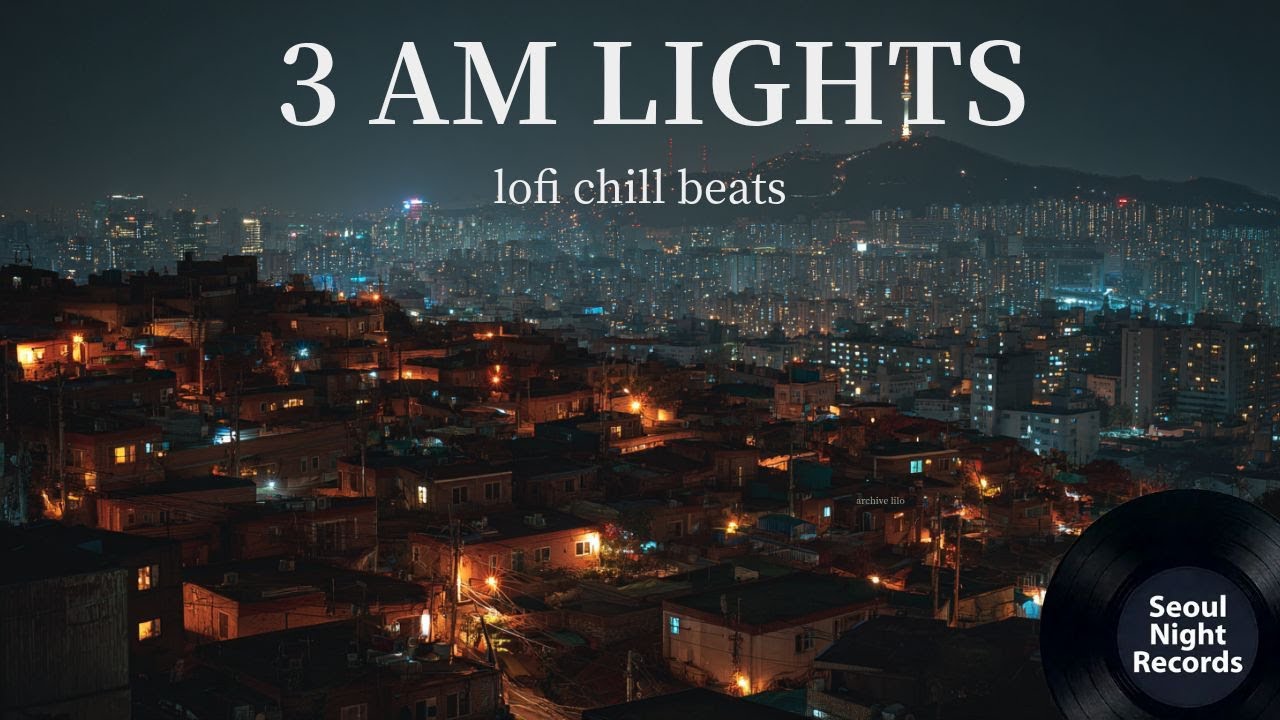3 AM LIGHTS - Lofi Chill Beats | Seoul Night Records 003