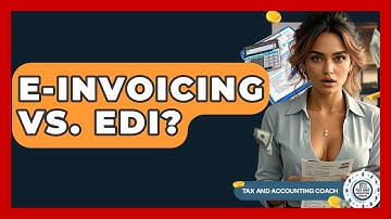 E-Invoicing Vs. EDI? - Tax and Accounting Coach