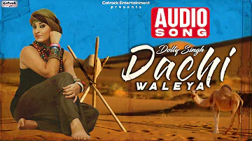 Dachi Waleya | Dolly Singh | Audio Song | Superhit Punjabi Song