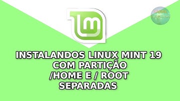Linux Mint 19 | Instalação com Home Separada