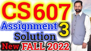 CS607 Assignment No 3 Fall 2021 & 2022 100% Correct Complete Solution By Abid Farooq Bhutta