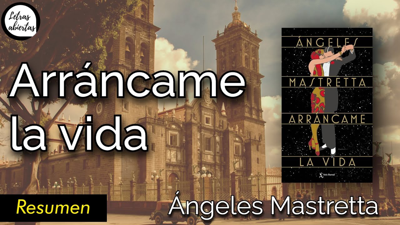 Resumen de: Arráncame la vida de Ángeles Mastretta | Comentario