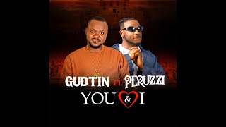 Gudtin - You & I (feat. Peruzzi) [Official Audio] |G46 AFRO BEATS