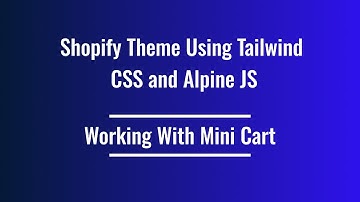 49. Shopify Theme Development  -  Working With Mini Cart (Part 1)