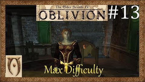 The Elder scrolls IV Oblivion-Max Difficulty-Part 13(The price of necrophilia in cyrodiil?)