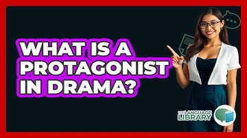 What Is A Protagonist In Drama? - The Language Library