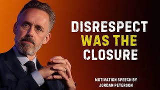 DISRESPECT WAS THE CLOSURE ||JORDAN PETERSON MOTIVATION SPEECH BY