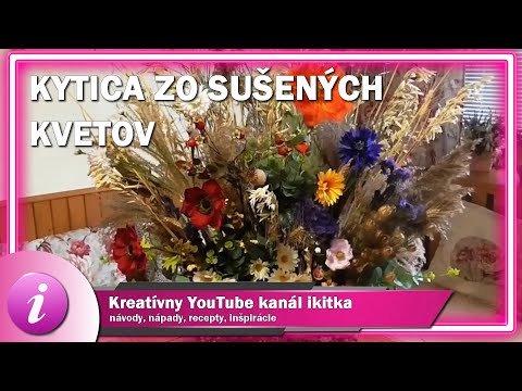 Video: Jesenné Kompozície Zo Sušených Kvetov