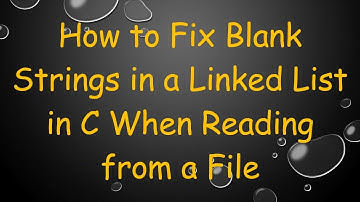 How to Fix Blank Strings in a Linked List in C When Reading from a File