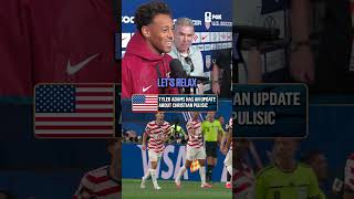 Tyler Adams gives a Christian Pulisic update...
