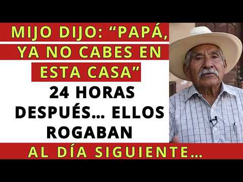 MI HIJO DIJO： “PAPÁ, YA NO CABES EN ESTA CASA”… AL DÍA SIGUIENTE ELLOS DORMÍAN AFUERA…