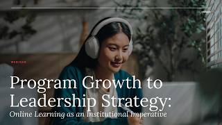 Carnegie | Program Growth to Leadership Strategy: Online Learning as an Institutional Imperative