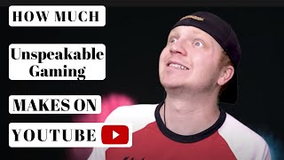 How much Unspeakable Gaming makes on Youtube - YT Money Business Model