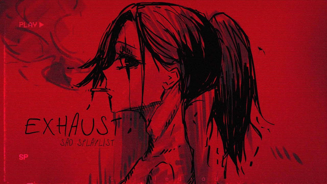 Depressing Songs For Depressed People 1 Hour Mix EXHAUST sad Slowed depressing-songs-for-depressed-people-1-hour-mix-exhaust-sad-slowed