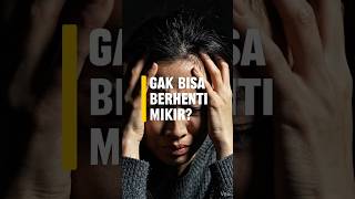 Gak Bisa Berhenti Mikir Ini Cara Sederhana Mengatasinya  shorts