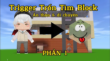 Lớp Học Trigger #3 : Trigger Trốn Tìm Block, Cố Định - Di Chuyển Phần 1 #miniworldvatoi