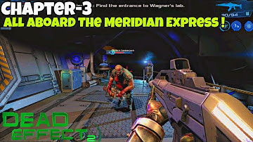 Chapter 3 - All Aboard The Meridian Express - Dead effect 2 - Gameplay Walkthrough (Android, ios)